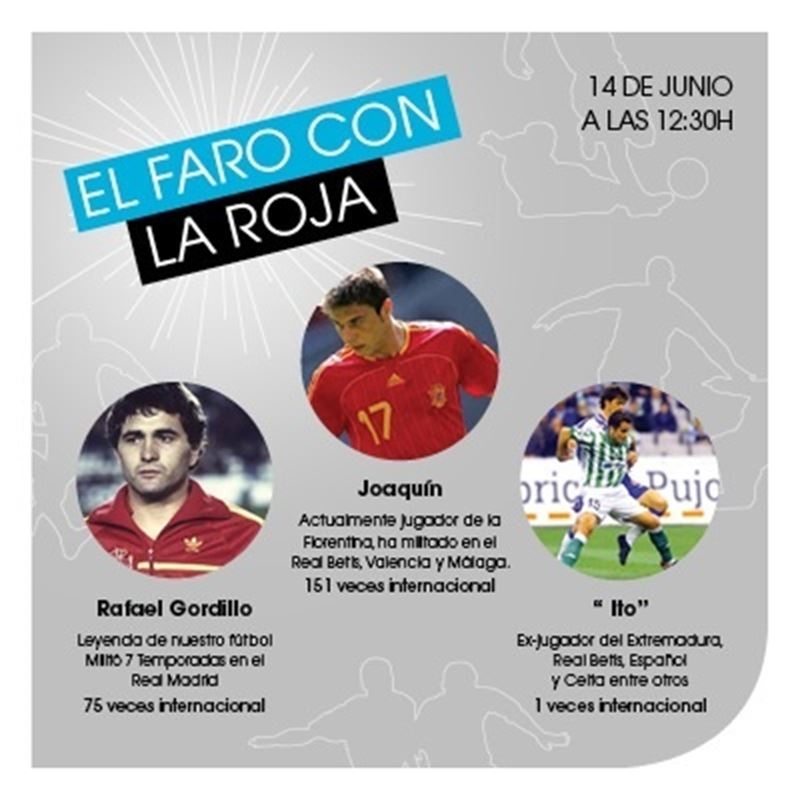 Los futbolistas Joaquín y David Copito, y los exjugadores 'Ito', Gordillo apoyarán a 'La Roja' desde El Faro de Badajoz